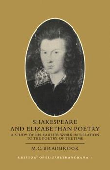 Paperback Shakespeare and Elizabethan Poetry: A Study of His Earlier Work in Relation to the Poetry of the Time Book