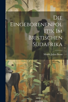 Paperback Die Eingeborenenpolitik Im Bristischen Südafrika [German] Book