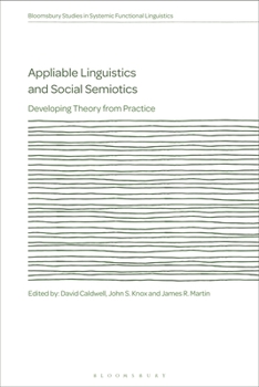 Hardcover Appliable Linguistics and Social Semiotics: Developing Theory from Practice Book