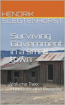 Paperback Surviving Government in a small town: Volume Two - Functions and Integrity Book