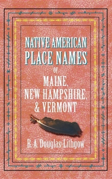 Paperback Native American Place Names of Maine, New Hampshire, & Vermont Book