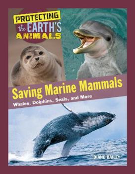Hardcover Saving Marine Mammals: Whales, Dolphins, Seals, and More Book