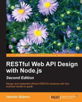 Paperback RESTful Web API Design with Node.js - Second Edition: A step-by-step guide in the RESTful world of Node.js. Book