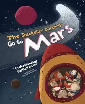 Hardcover The Duckster Ducklings Go to Mars: Understanding Capitalization Book