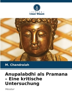 Paperback Anupalabdhi als Pramana - Eine kritische Untersuchung [German] Book
