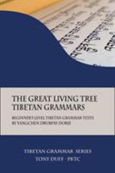 Paperback The Great Living Tree Tibetan Grammars: Beginner's Level Tibetan Grammar Texts by Yangchen Drubpay Dorje Book