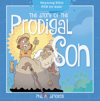 Paperback The Story of the Prodigal Son: Rhyming Bible Fun for Kids! Book