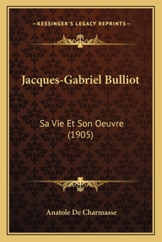 Paperback Jacques-Gabriel Bulliot: Sa Vie Et Son Oeuvre (1905) [French] Book