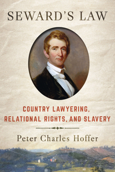 Hardcover Seward's Law: Country Lawyering, Relational Rights, and Slavery Book