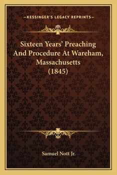 Sixteen Years' Preaching And Procedure At Wareham, Massachusetts