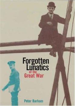 Hardcover Forgotten Lunatics of the Great War Book