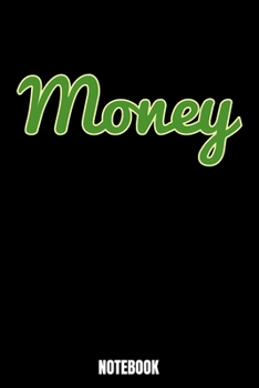 Money Notebook: Money Notebook, Planner, Journal, Diary, Planner, Gratitude, Writing, Travel, Goal, Bullet Notebook | Size 6 x 9 | 110 Lined Pages | ... and friends who is a fan of money themed n
