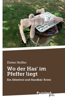 Paperback Wo der Has' im Pfeffer liegt: Ein ?bbelwoi und Handk?s' Krimi [German] Book