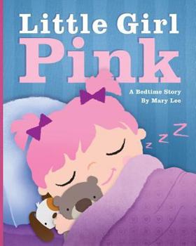 Paperback Little Girl Pink: A Bedtime Story Book