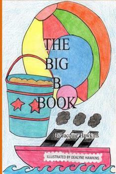 Paperback The Big B Book: The second book in the Big ABC Book series about things that start with the letter B and words that have b in them. Book