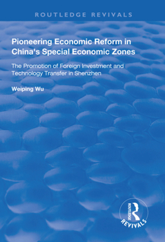 Paperback Pioneering Economic Reform in China's Special Economic Zones: The Promotion of Foreign Investment and Technology Transfer in Shenzhen Book