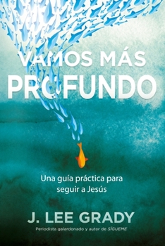 Paperback Vamos más profundo: Una guía práctica para seguir a Jesús [Spanish] Book