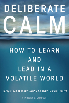 Hardcover Deliberate Calm: How to Learn and Lead in a Volatile World Book