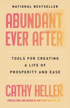 Paperback Abundant Ever After: Tools for Creating a Life of Prosperity and Ease Book