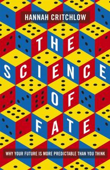 Hardcover The Science of Fate: Why Your Future is More Predictable Than You Think Book