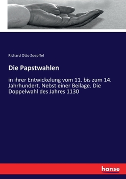 Paperback Die Papstwahlen: in ihrer Entwickelung vom 11. bis zum 14. Jahrhundert. Nebst einer Beilage. Die Doppelwahl des Jahres 1130 [German] Book