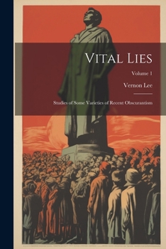 Vital Lies: Studies of Some Varieties of Recent Obscurantism; Volume 1