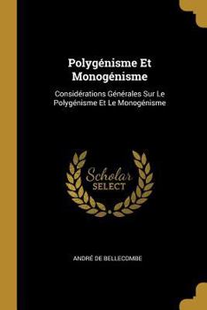 Paperback Polygénisme Et Monogénisme: Considérations Générales Sur Le Polygénisme Et Le Monogénisme [French] Book