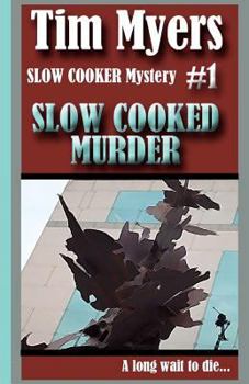 Paperback Slow Cooked Murder: The Slow Cooker Culinary Cozy Mystery Series Book