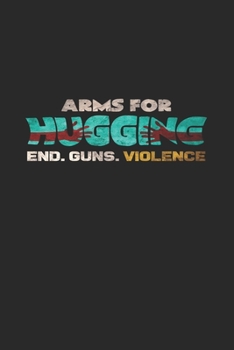 Arms for hugging end guns violence: 6x9 National Hug Day | lined | ruled paper | notebook | notes