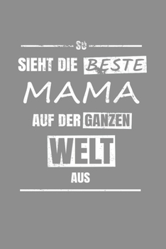Paperback Notizbuch A5 (6X9zoll) Kariert 120 Seiten: So Sieht die Beste Mama Aus Mutter Eltern Geschenkidee [German] Book