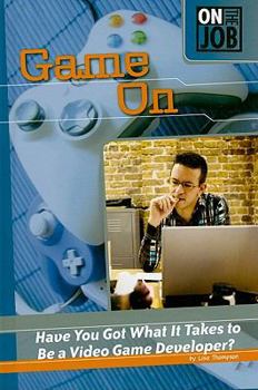 Library Binding Game on: Have You Got What It Takes to Be a Video Game Developer? Book