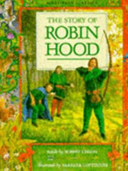 Hardcover The Story of Robin Hood: From the First Minstrel Tellings, Ballads and May Games (Kingfisher Classics) Book