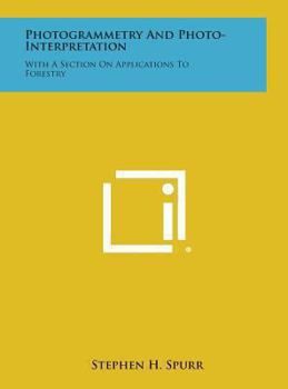 Hardcover Photogrammetry and Photo-Interpretation: With a Section on Applications to Forestry Book