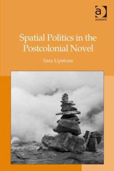 Hardcover Spatial Politics in the Postcolonial Novel Book