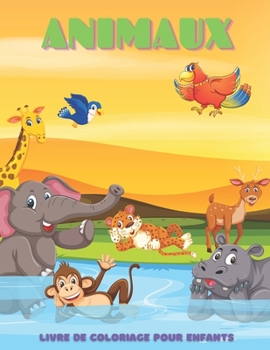 Paperback ANIMAUX - Livre De Coloriage Pour Enfants: Animaux de Mer, Animaux de Ferme, Animaux de Jungle, Animaux Des Bois Et Animaux de Cirque [French] Book