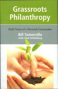 Hardcover Grassroots Philanthropy : Field Notes of a Maverick Grantmaker Book