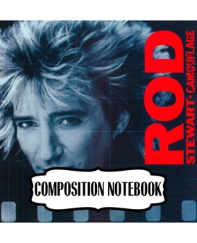 Paperback Composition Notebook: Rod Stewart British Rock Singer Songwriter Best-Selling Music Artists Of All Time Great American Songbook Billboard Ho Book
