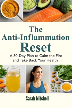 Paperback The Anti-Inflammation Reset: Reclaim Your Energy, Heal Your Body, and Feel Younger in Just 30 Days Book
