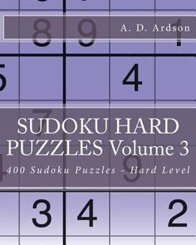 Paperback Sudoku Hard Puzzles Volume 3: 400 Sudoku Puzzles - Hard Level Book