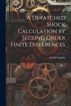 Paperback A Detatched Shock Calculation by Second Order Finite Differences Book