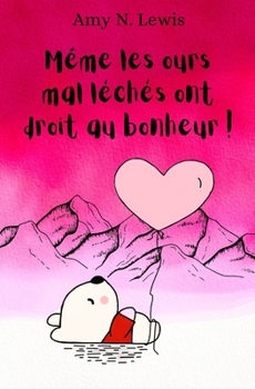 Paperback Même les ours mal léchés ont droit au bonheur ! [French] Book
