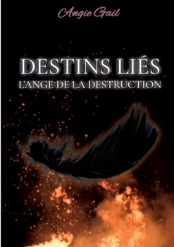 Paperback Destins Liés: L'Ange de la Destruction [French] Book