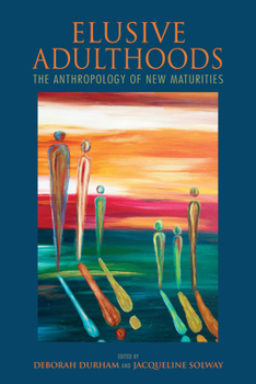 Paperback Elusive Adulthoods: The Anthropology of New Maturities Book