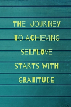 Paperback The journey to selflove starts with Gratitude: Journal notebook Book