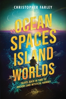 Paperback Ocean Spaces, Island Worlds: An Extraordinary Adventure of Discovery and Transformation Book