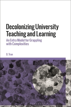 Paperback Decolonizing University Teaching and Learning: An Entry Model for Grappling with Complexities Book