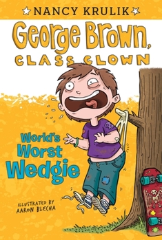 World's Worst Wedgie - Book #3 of the George Brown, Class Clown
