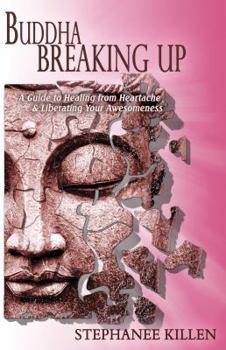 Paperback Buddha Breaking Up: A Guide to Healing from Heartache & Liberating Your Awesomeness Book