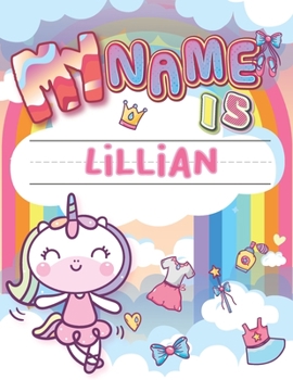 Paperback My Name is Lillian: Personalized Primary Tracing Book / Learning How to Write Their Name / Practice Paper Designed for Kids in Preschool a Book