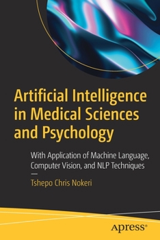 Paperback Artificial Intelligence in Medical Sciences and Psychology: With Application of Machine Language, Computer Vision, and Nlp Techniques Book
